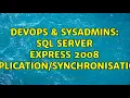 DevOps SysAdmins SQL Server Express 2008 2 Solutions