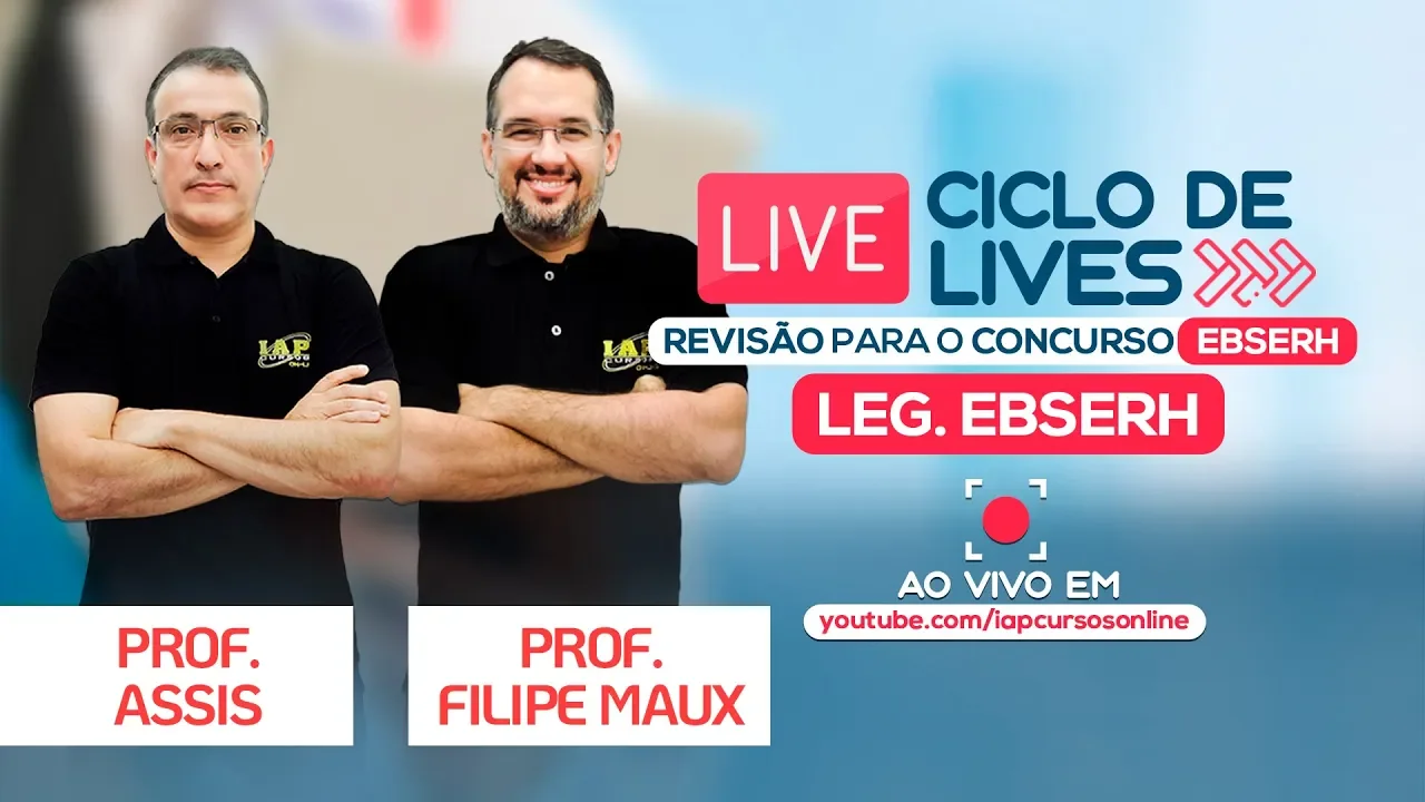 LIVE EBSERH - LEGISLAÇÃO DA EBSERH  - FILIPE MAUX E ASSIS MAIA