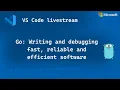 Go - Writing and debugging fast reliable and efficient software