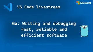 Go - Writing and debugging fast reliable and efficient software
