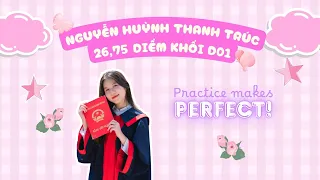 PRACTICE MAKES PERFECT - NGUYỄN HUỲNH THANH TRÚC (26,75 ĐIỂM KHỐI D01)