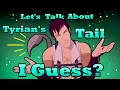 Let s Talk About Tyrian s Tail I Guess