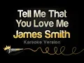 James Smith - Tell Me That You Love Me (Karaoke Version)