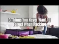 3 Things You Never Want to Forget When Packing