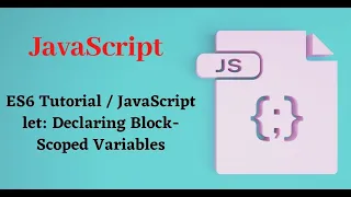ES6 Tutorial Understanding Let Const Declaring Block-Scoped Variables