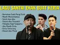 Download Lagu Lagu Enak Didengar Saat Santai Dan Kerja - Lagu Pop Hits Indonesia Tahun 2000an