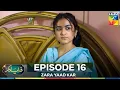 Download Lagu Zara Yaad Kar Episode 16