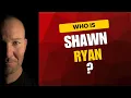 Who is Shawn Ryan Navy SEAL CIA Contractor Podcast Powerhouse Full Bio Reading