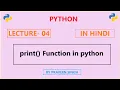 Python Lecture 4 print function in python Explained in Hindi