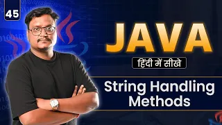 Lecture 45 String Handling in Java String Methods Manipulation Important Functions