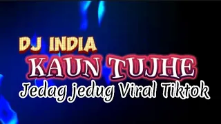 Download DJ INDIA KAUN TUJHE REMIX TERBARU 🎼🔊 JEDAG JEDUG VIRAL TIKTOK ✓✓ REMIX TERBARU SLOW FULL BASS MP3