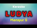 Download Lagu LUDYA Karaoke Mansyur S