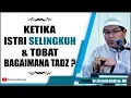 Ketika Istri SELINGKUH dan TOBAT - Ustadz Dr  Firanda Andirja, MA