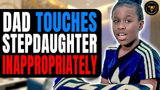 Dad Touches Stepdaughter Inappropriately Pix Ultra