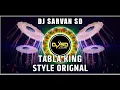 Download Lagu Tabla King Style Orignal Dj Sarvan Sd #djsong#remix