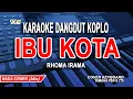 Download Lagu IBU KOTA KARAOKE NADA WANITA (RHOMA IRAMA) DANGDUT KOPLO VERSION