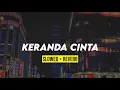 Download Lagu KERANDA CINTA (slowed+reverb)