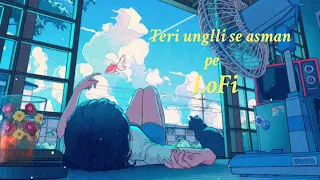 teri ungli se asman pe lofi slowed song