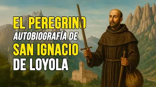 El Peregrino: la Vida del Valiente San Ignacio de Loyola (Autobiografía)