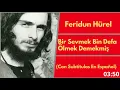 Feridun Hürel - Bir Sevmek Bin Defa Ölmek Demekmiş (Con Subtitulos En Español)