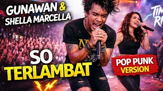 so terlambat gunawan u0026 shella marcella pop punk version 