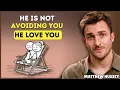 When a man does this… he’s not avoiding you, he’s in love! || Matthew Hussey || Relationship Advice