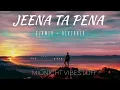 Jeena To Pena (Slowed And Reverb) Satbir Aujla | Rav Dhillon | Midnight Vibes lofi