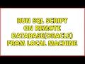 run sql script on remote database oracle from local machine
