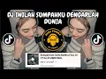 Lagu DJ INILAH SUMPAHKU DENGARLAH DUNIA 🎶 DJ SUMPAH DAN CINTA MATIKU VIRAL TIKTOK 2024