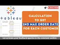 How to get second highest order dates of each customer in Tableau