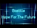 Bastille - Hope For The Future [Lyrics on screen]