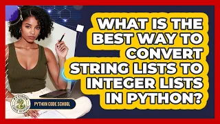What Is The Best Way To Convert String Lists To Integer Lists In Python - Python Code School