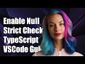 How to Enable strictNullChecks in TypeScript for VSCode A Step-by-Step Guide