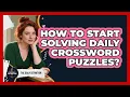 How To Start Solving Daily Crossword Puzzles