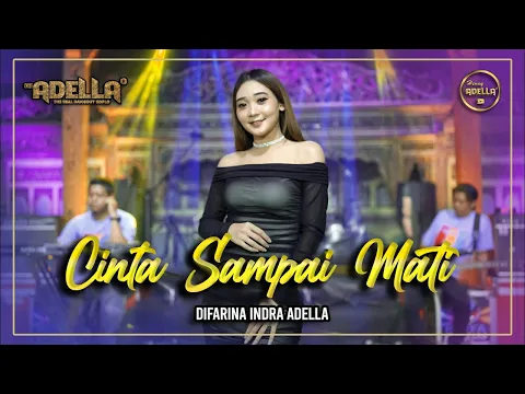 Download MP3 CINTA SAMPAI MATI - Difarina Indra Adella - OM ADELLA ( dengarkanlah di sepanjang malamku )