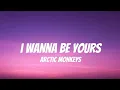 Download Lagu Arctic Monkeys - I Wanna Be Yours