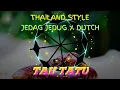 Lagu Dj tau tatu Thailand style x jedag jedug x dutch