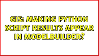 GIS Making python script results appear in ModelBuilder