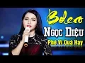 Lagu 99 Bài Bolero NGỌC DIỆU Cả Xóm Phê Vì Quá Hay - Lk Nhạc Vàng Bolero Trữ Tình Say Đắm Lòng Người