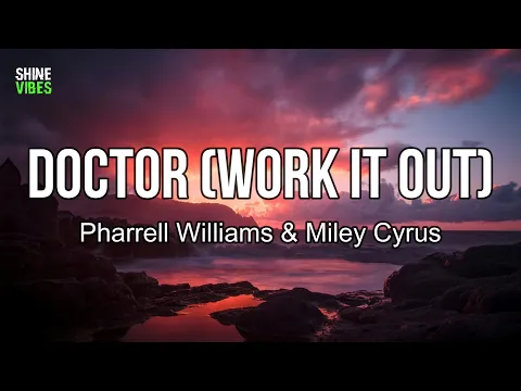 Download MP3 Pharrell Williams \u0026 Miley Cyrus - Doctor (Work It Out) (lyrics) | I could be your doctor