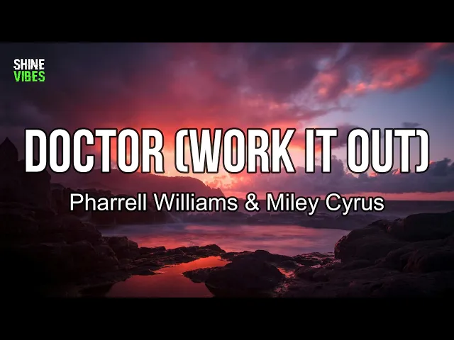 Download MP3 Pharrell Williams & Miley Cyrus - Doctor (Work It Out) (lyrics) | I could be your doctor