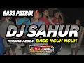 Download Lagu DJ SAHUR TERBARU 2024 FULL BASS NGUK NGUK COCOK BUAT BATTLE PATROL