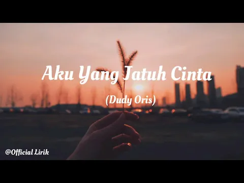 Download MP3 Lirik Aku yang jatuh cinta || Dudy Oris || Official Lirik