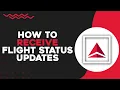 How To Receive Flight Status Updates on Delta Airlines Quick Tutorial