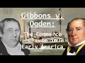 Gibbons v Ogden The Commerce Clause in Early America
