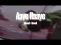 Aaye Haaye - Karan Aujla ( Slowed + Reverb )