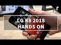 LG K8 2018 Hands-on Review Worthy budget blower