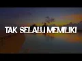 Lagu Tak Selalu Memiliki, Kisah Tanpa Dirimu, Cukup (Lirik) - Lyodra, Anggis Devaki, Ziva Magnolya