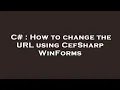 C How to change the URL using CefSharp WinForms