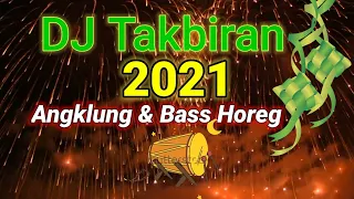 Download DJ TAKBIRAN TERENAK 2021 VERSI ANGKLUNG \u0026 BASS HOREG (KEMBANG API) MP3